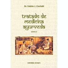 Tratado De Medicina Ayurveda. Obras Completas (tomo I / Tomo Ii / Tomo Iii), De Ciarlotti Fabián Jorge. En Español