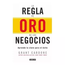 La Regla De Oro De Los Negocios - Grant Cardone. Nuevo 