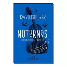 Noturnos - (cia Das Letras) Ishiguro, Kazuo Cia Das Letras