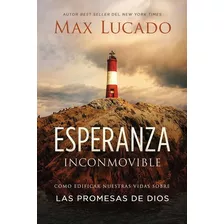 Libro Esperanza Inconmovible - Max Lucado, De Max, Lucado. Editorial Harpercollins Publishers En Español