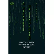 A Hipótese Da Simulação: Conheça A Teoria Por Trás Da Série Matrix, De Virk, Rizwan. Editora Cdg Edições E Publicações Eireli, Capa Mole Em Português, 2021