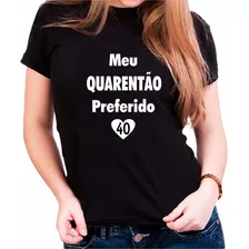 Camiseta Baby Look Preta Meu Quarentão Preferido 40 Anos