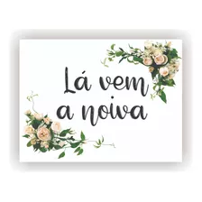 Placa Cerimônia De Casamento Pajem E Daminha Lá Vem A Noiva