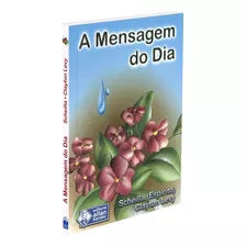 A Mensagem Do Dia: Não Aplica, De Médium: Clayton B. Levy / Ditado Por: Scheilla / Ilustrações: Pandora Design. Editorial Allan Kardec, Tapa Mole En Português, 2002