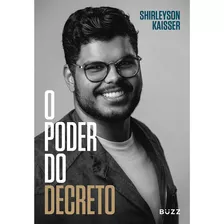 O Poder Do Decreto - Kaisser Shyrleyson - Ed. Buzz | 2022