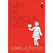 Não Se Enrola, Não