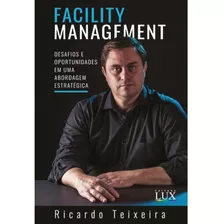 Facility Management: Desafios E Oportunidades Em Uma Abordag