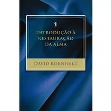 Introdução À Restauração Da Alma - 3ª Edição, De Kornfield, David. Associação Religiosa Editora Mundo Cristão, Capa Mole Em Português, 2021