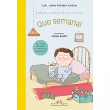 Que Semana!: Inteligência Emocional Para Crianças, De Ehrlin, Carl-johan Forssén. Editora Schwarcz Sa, Capa Mole Em Português, 2019