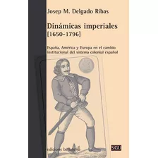 Dinamicas Imperiales 1650-1796 - Delgado Ribas,josep M.