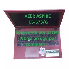  Acer Aspire E5-573/g En Desarme Solo Ventas X Partes