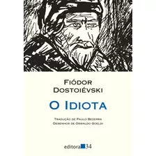 O Idiota, De Dostoievski, Fiódor. Série Coleção Leste Editora 34 Ltda., Capa Mole Em Português, 2020