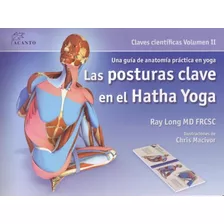 Libro: Las Posturas Clave En El Hatha Yoga. Long, Ray. Acant