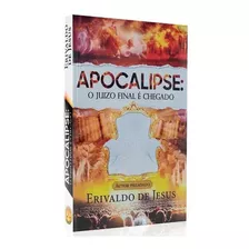 Livro Apocalipse: O Juizo Final É Chegado | Erivaldo De Jesus: Livro Apocalipse: O Juízo Final É Chegado, De Pr. Erivaldo De Jesus. Editora Inteligência Bíblica, Capa Mole, Edição 1 Em Português, 2022