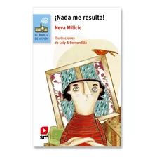 ¡nada Me Resulta! Neva Milicic Editorial Sm Español Tapa Blanda