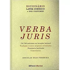 Verba Juris - Dicionário Latim Jurídico E Dos Costumes, De Douglas Dias Ferreira. Editora Liberlux, Capa Dura, Edição 1 Em Português, 2019