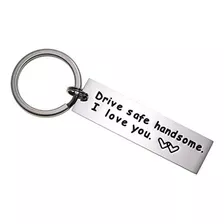 Drive Safe Keychain Guapo I Love You Trucker Marido Regalo P