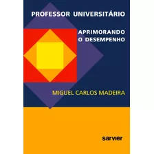 Professor Universitário Aprimorando O Desempenho, De Madeira. Sarvier Editora De Livros Médicos Ltda, Capa Mole Em Português, 2011