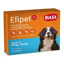 Efipet 3+ Cães 40kg A 60kg C/ 1 Pipeta 10ml - Ibasa