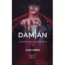 Damian - Un Secreto Oscuro Y Perverso - Alex Mirez - Dejavu