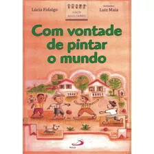 Com Vontade De Pintar O Mundo, De Lúcia Fidalgo. Em Português