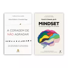 A Coragem De Não Agradar - Ichiro Kishimi E Fumitake Koga + Mindset - A Nova Psicologia Do Sucesso - Carol S. Dweck - Clássico Da Psicologia Em Versão Revista E Atualizada