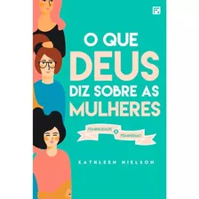 O Que Deus Diz Sobre As Mulheres, De Nielson, Kathleen. Editora Missão Evangélica Literária, Capa Mole Em Português, 2018