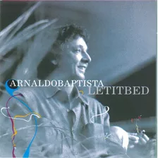 Arnaldo Baptista - Let It Bed - Cd Novo Lacrado Mutantes