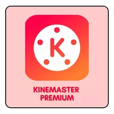 Kinemaster Pro (premium) 2024 - Sem Marca D'água