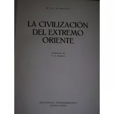 Will Durant: La Civilizacion Del Extremo Oriente