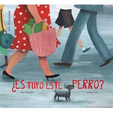 Es Tuyo Este Perro? - Luna De Azafrán, De Sanabria, Jose/tello, Jimena. Editorial Del Naranjo, Tapa Blanda En Español