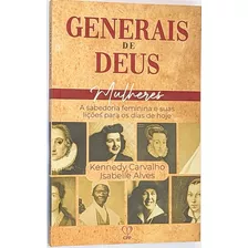 Livro Generais De Deus - Mulheres - A Sabedoria Feminina E Suas Lições Para Os Dias De Hoje - Kennedy Carvalho, Isabelle Alves
