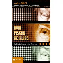 Num Piscar De Olhos : A Edicao De Filmes Sob A Otica De Um Mestre De Walter Murch Pela Jorge Zahar (2004)