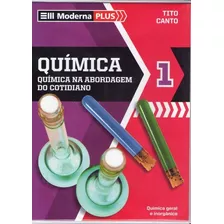 Livro Química Na Abordagem Do Cotidiano Volume 1 / Coleção Moderna Plus - Tito Francisco Miragaia Peruzzo / Eduardo Leite D [2009]