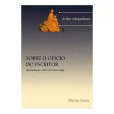 Sobre O Ofício Do Escritor, De Schopenhauer, Arthur. Editora Martins Editora, Capa Mole Em Português