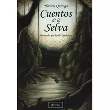 Cuentos De La Selva - Horacio Quiroga - Ed Pictus