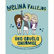 Una Abuela Anormal, De Melina Vallejos. Editorial Altea, Tapa Blanda En Español, 2021