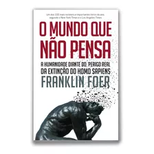 O Mundo Que Não Pensa: A Humanidade Diante Do Perigo Real D