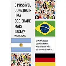 É Possível Construir Uma Sociedade Mais Justa?, De Piemonte, Luis. Editora All Print, Capa Mole Em Português