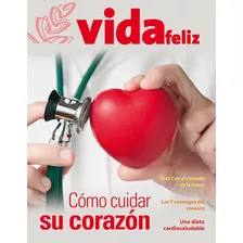 Revista Vida Feliz Cómo Cuidar Su Corazón