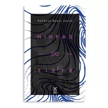 Ninfas Do Tietê, De Sasso, Natália Nolli. Editora Moinhos Ltda, Capa Mole Em Português, 2018