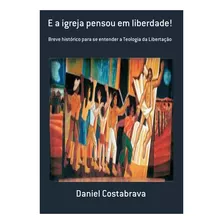 Livro E A Igreja Pensou Em Liberdade!