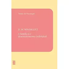 Livro A Família E O Desenvolvimento Individual - Textos De Psicologia - D. W. Winnicott [2018]