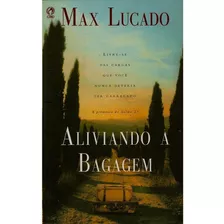 Livro Aliviando A Bagagem - Max Lucado - Cpad 