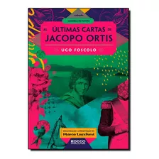 Últimas Cartas De Jacopo Ortis, As - Coleção Memórias Do Futuro, De Ugo Foscolo. Editora Rocco Em Português