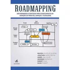 Roadmapping: Uma Abordagem Estratégica Para O Gerenciamento Da Inovação Em Produtos, Serviços E Tecnologias, De Fleury, André Leme. Starling Alta Editora E Consultoria Eireli, Capa Mole Em Português,