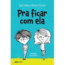 Pra Ficar Com Ela, De Tavares, Mariza. Editora Globo S/a, Capa Mole Em Português, 2015