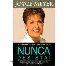 Livro: Nunca Desista | Joyce Meyer, De Joyce Meyer. Série Conversa Franca Editora Bello Publicações, Capa Mole, Edição 1 Em Português, 2010