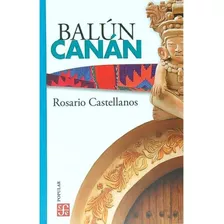 Balun Canan: No, De Rosario Castellanos. Serie No, Vol. No. Editorial Fondo De Cultura Económica, Tapa Blanda, Edición No En Español, 1