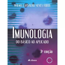 Imunologia Do Básico Ao Aplicado, De Forte, Wilma Carvalho Neves. Editora Atheneu Ltda, Capa Mole Em Português, 2015